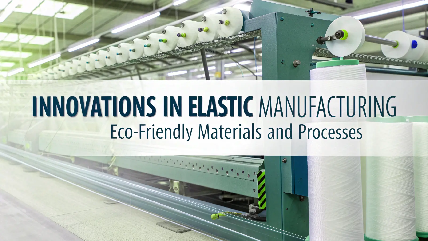 Innovations in Elastic Manufacturing – Eco-Friendly Materials and Processes