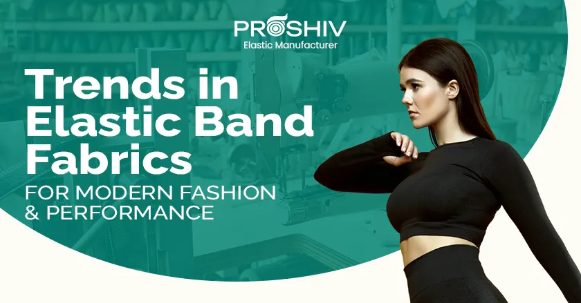 Trends in Elastic Band Fabrics for Modern Fashion and Performance Wear