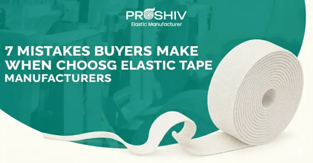 7 Mistakes Buyers Make When Choosing Elastic Tape Manufacturers