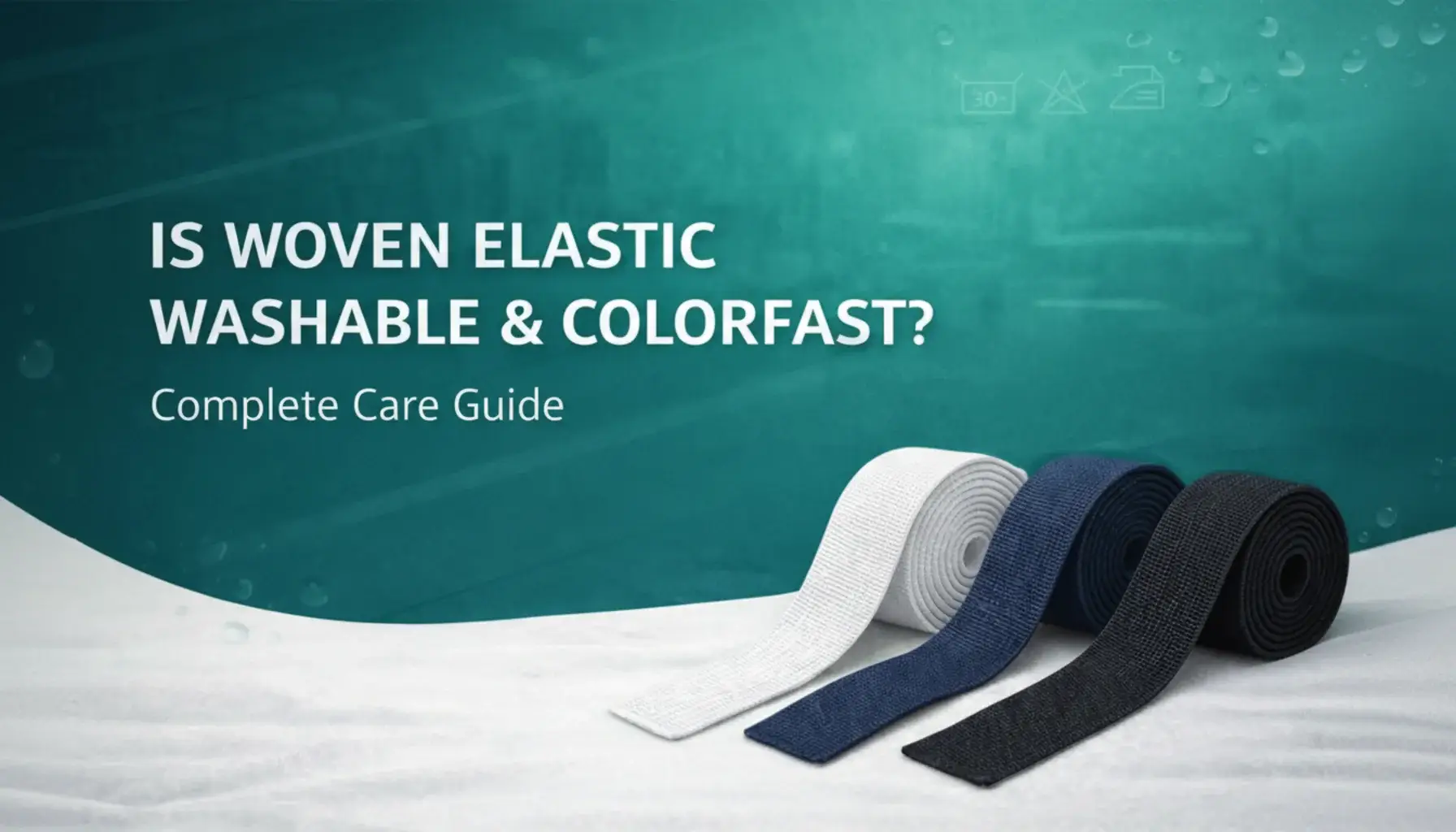 Is Woven Elastic Washable and Colorfast? Complete Care Guide