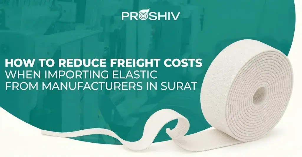 How to Reduce Freight Costs When Importing Elastic from Manufacturers in Surat