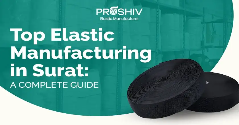 Top Elastic Manufacturing in Surat: A Complete Guide