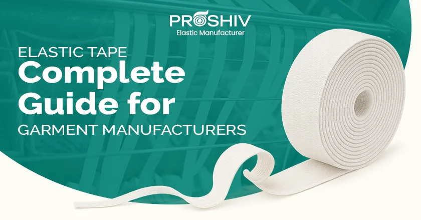 Elastic Tape: Complete Guide for Garment Manufacturers