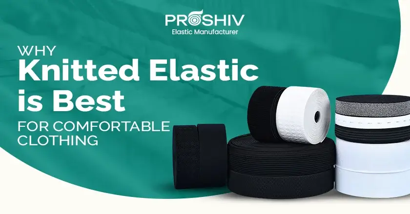 Why Knitted Elastic is Best for Comfortable Clothing