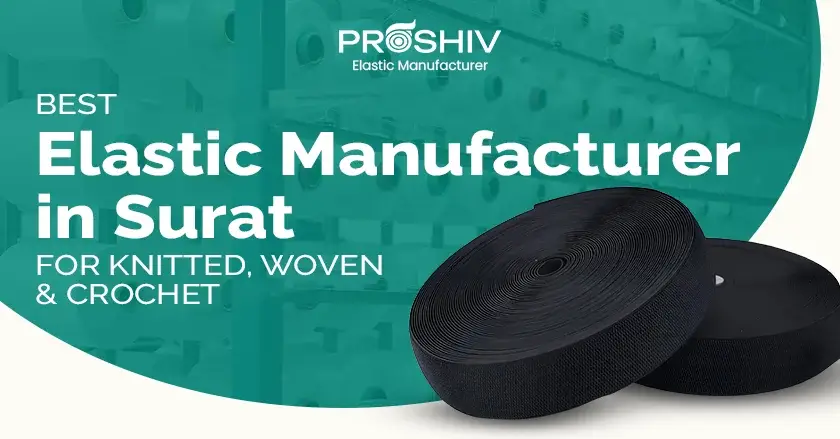 Best Elastic Manufacturer in Surat for Knitted, Woven & Crochet