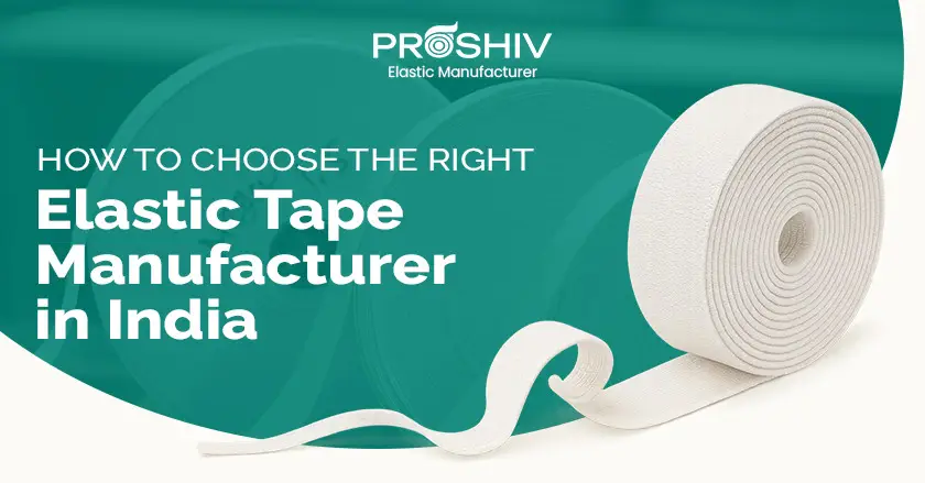 How to Choose the Right Elastic Tape Manufacturer in India